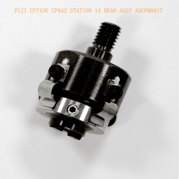 FUJI CP743E CP842 STATION 14 HEAD ASSY ADCPM8017